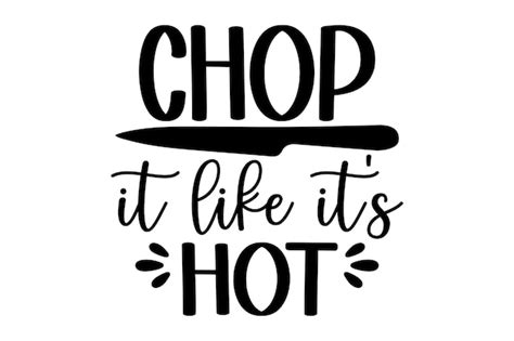 Premium Vector Chop It Like Its Hot