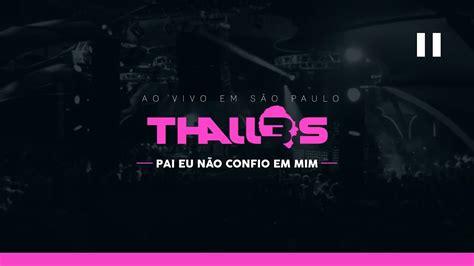 Thalles Roberto Pai Eu Não Confio em Mim DVD OFICIAL YouTube