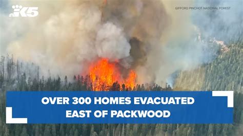 Get Out Immediately Over Homes Evacuated East Of Packwood Youtube