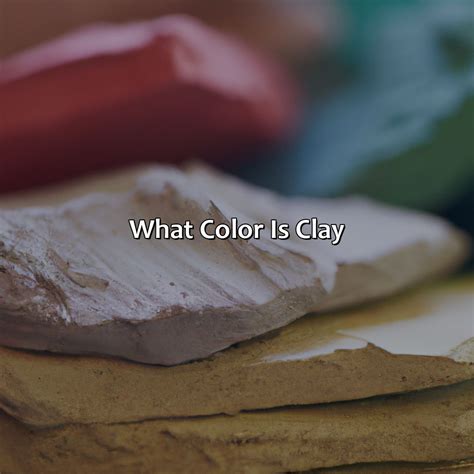 What Color Is Clay