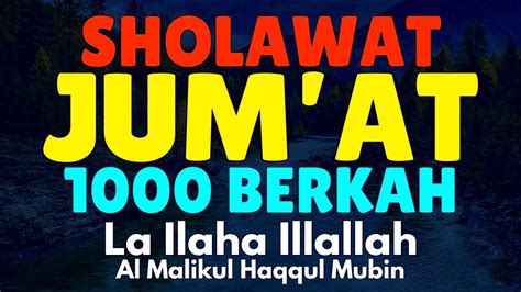 Sholawat Jumat 1000 Berkah Laa Ilaha Illallah Al Malikul Haqqul Mubin