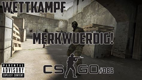 Cs Go Wettkampf Merkw Rdig Hd Let S Play Counter Strike