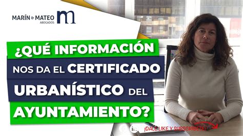 Qué es el CERTIFICADO URBANÍSTICO del AYUNTAMIENTO Marín y Mateo abogados