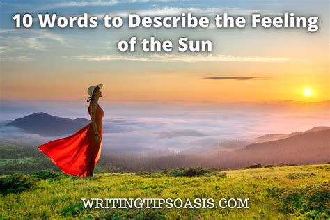 10 Words To Describe The Feeling Of The Sun Writing Tips Oasis A