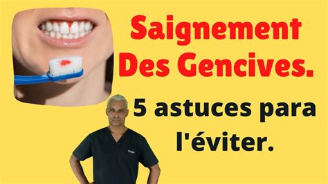 Saignement Des Gencives Traitement Gingivite 5 Astuces Para L