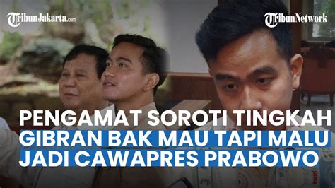 Tingkah Gibran Bak Malu Tapi Mau Jadi Cawapres Prabowo Pengamat