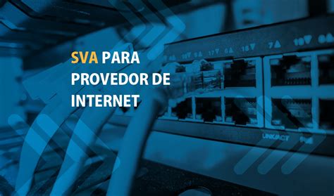 Quais Os Benef Cios De Possuir Um Sva Para Isp Lumiun Blog