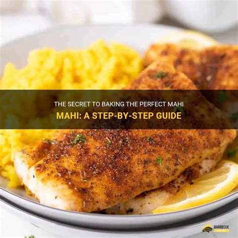 The Secret To Baking The Perfect Mahi Mahi: A Step-By-Step Guide