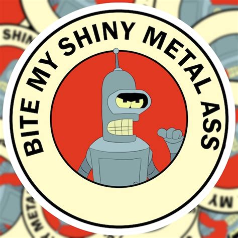 Bite My Shiny Metal Ass Etsy