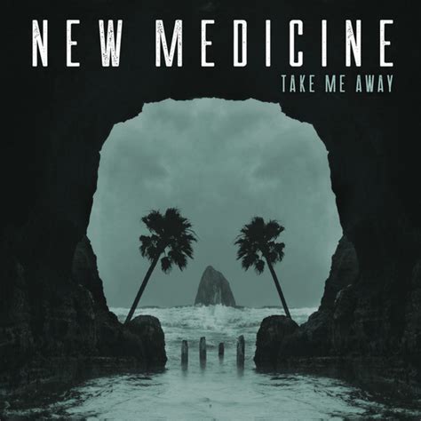 Take Me Away Song By New Medicine Spotify