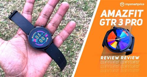 Amazfit GTR 3 Pro Review: Excellent Fitness Tracker, Average Smartwatch ...