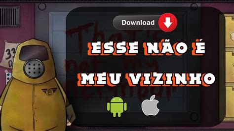 Esse Não É Meu Vizinho - Como Baixar o Jogo Esse Não é Meu Vizinho - Forma OFICIAL Android e ...