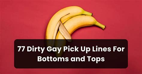 Dirty Gay Pick Up Lines For Bottoms And Tops Witty Flirt