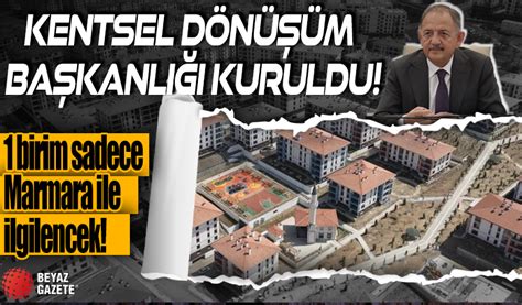 Kentsel D N M Ba Kanl Kuruldu Birim Sadece Marmara Ile Ilgilenecek