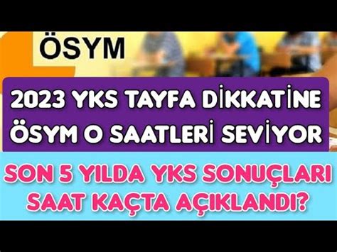 2023 YKS TAYFA O GÜNLER ve O SAATLERE DİKKAT Son 5 Yılda Saat Kaçta