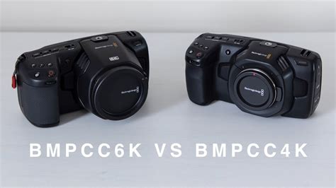 BMPCC4K VS BMPCC6K Comparison Between The Blackmagic Pocket Cinema