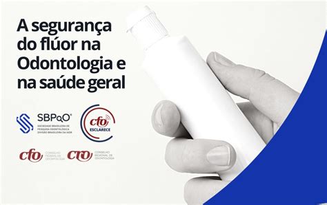 A Seguran A Dos Fluoretos Na Odontologia E Sa De Geral Cfo