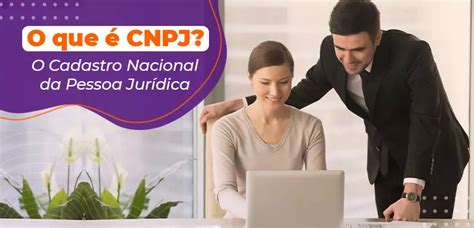 O Que É CNPJ Cadastro Nacional da Pessoa Jurídica