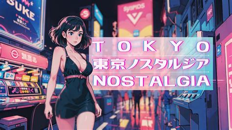 Tokyo Nostalgia 80 S Synthwave Music Synthpop Chillwave Cyberpunk