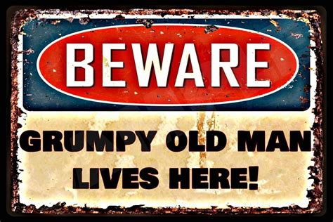 Funny Beware Grumpy Old Man Sign 8x12 Made In Usa All