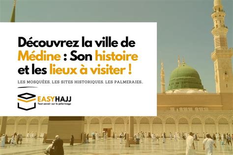 La Ville De M Dine Son Histoire Et Les Lieux Visiter Easy Hajj