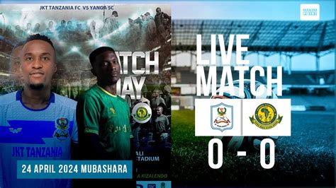 LIVE JKT TANZANIA VS YANGA SC 0 0 YouTube