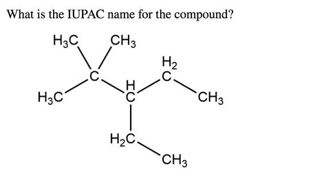 SOLVED What Is The IUPAC Name For The Compound H3C CH3 Hz H HsC CH3