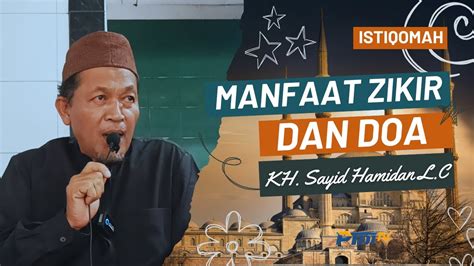 ISTIQOMAH MANFAAT ZIKIR DAN DOA KH Sayid Hamidan L C YouTube