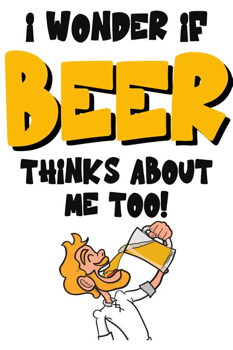 Funny Beer Lover Meme I Wonder If Beer Thinks About Me Too Premium