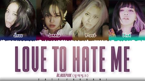 Blackpink Love To Hate Me Lyrics Color Coded Eng Youtube