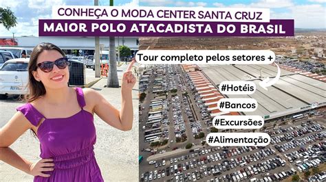 Moda Center Santa Cruz Tour Pelo Maior Polo Atacadista De Confec Es