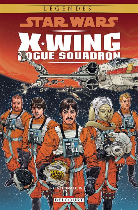 Star Wars X Wing Rogue Squadron Lintegrale Collectif Delcourt