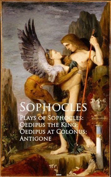 Plays Of Sophocles Oedipus The King Oedipus At Colonus Antigone