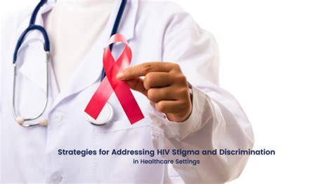 Addressing Hiv Stigma And Discrimination In Healthcare Settings The