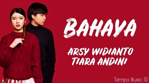 Arsy Widianto Tiara Andini Bahaya Lirik Lagu YouTube