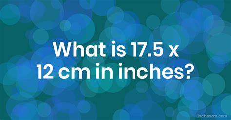 What Is 175 X 12 Cm In Inches Convert 175x12 Cm To In