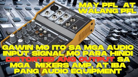 Ganito Gawin Mo Para Maiiwasan Ang Distorted Audio Signal Sa Mga