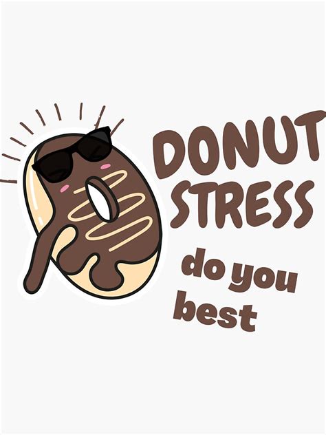 Donut Stress Just Do You Your Best Sticker By Sabergrid Redbubble