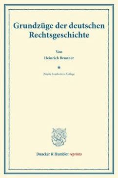 Grundzüge der deutschen Rechtsgeschichte von Heinrich Brunner