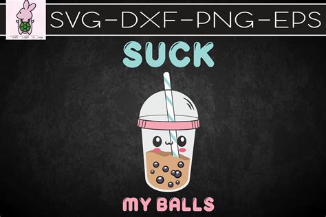 Boba Tea I Suck My Balls I Bubble-Tea Graphic by Turtle Rabbit