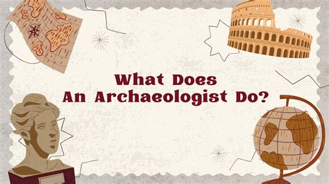 What Does An Archaeologist Do?