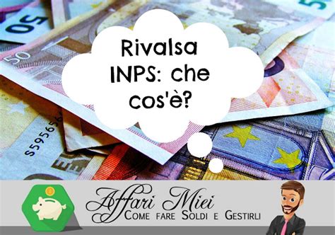 Rivalsa INPS Che Cos è e Come si Calcola Affari Miei