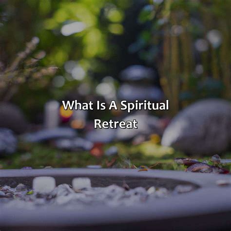 What Is A Spiritual Retreat Relax Like A Boss