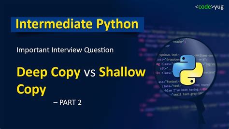 Deep Copy And Shallow Copy In Python Deep Copy In Python Deep Copy Vs Shallow Copy Youtube