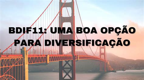 Bdif Uma Boa Op O Para Diversifica O Youtube