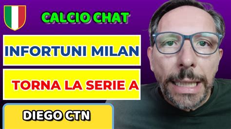 Torna La Serie A Speriamo Niente Infortuni Al Milan Inter E Juve Che