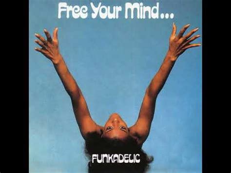 Free Your Mind And Your Ass Will Follow YouTube