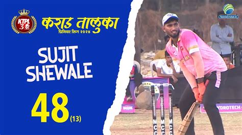 Sujit Shewale 13 Balls 48 Karad Taluka Premier League 2024 Youtube