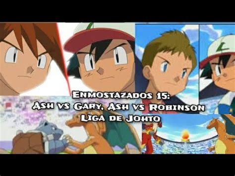 Enmostazados 15 Ash Vs Gary Ash Vs Harrison Ash En La Liga Johto