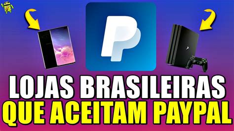 LOJAS BRASILEIRAS Que ACEITAM PAGAMENTO PELO PAYPAL 2019